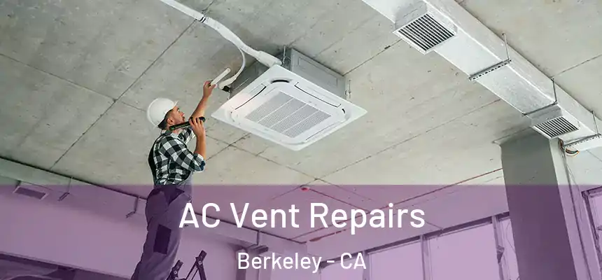 AC Vent Repairs Berkeley - CA