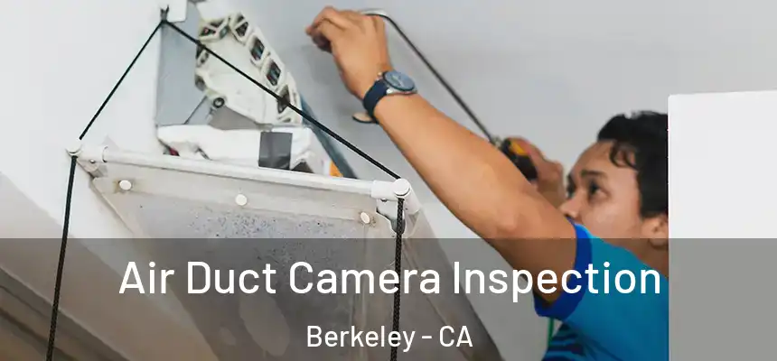 Air Duct Camera Inspection Berkeley - CA
