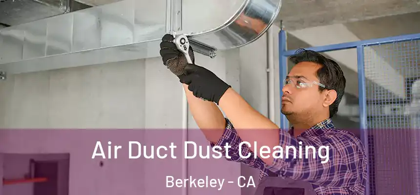 Air Duct Dust Cleaning Berkeley - CA
