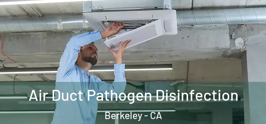 Air Duct Pathogen Disinfection Berkeley - CA