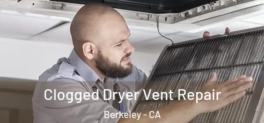 Clogged Dryer Vent Repair Berkeley - CA