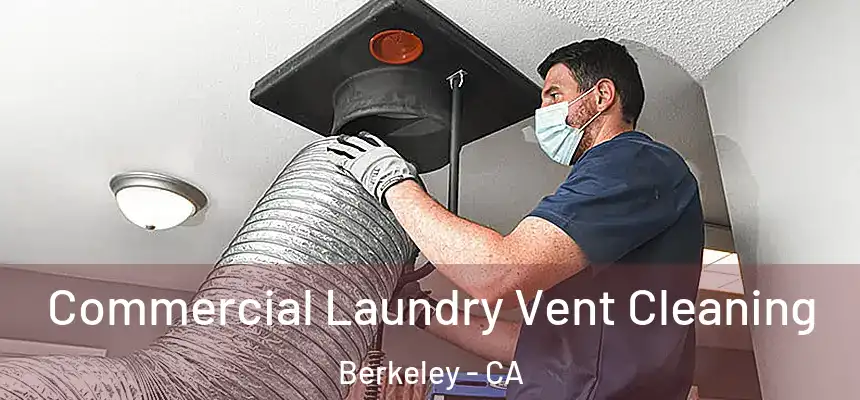 Commercial Laundry Vent Cleaning Berkeley - CA