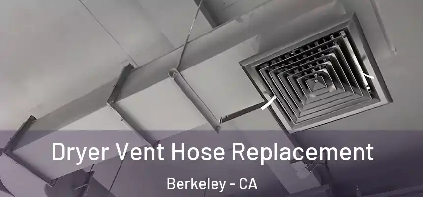 Dryer Vent Hose Replacement Berkeley - CA