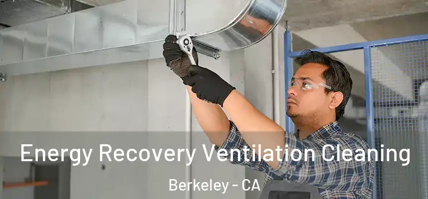 Energy Recovery Ventilation Cleaning Berkeley - CA