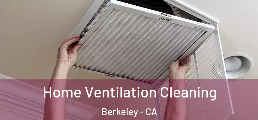 Home Ventilation Cleaning Berkeley - CA