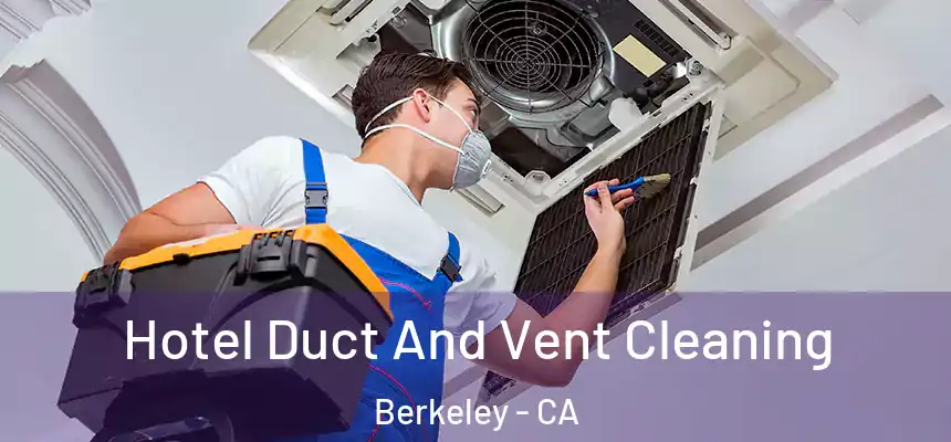 Hotel Duct And Vent Cleaning Berkeley - CA