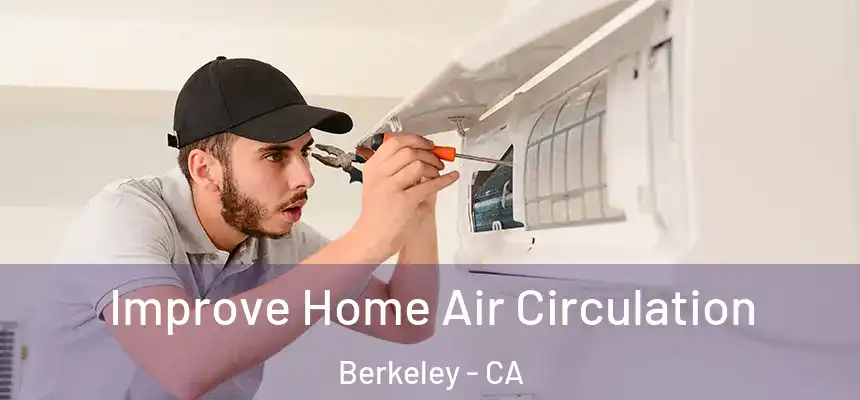 Improve Home Air Circulation Berkeley - CA