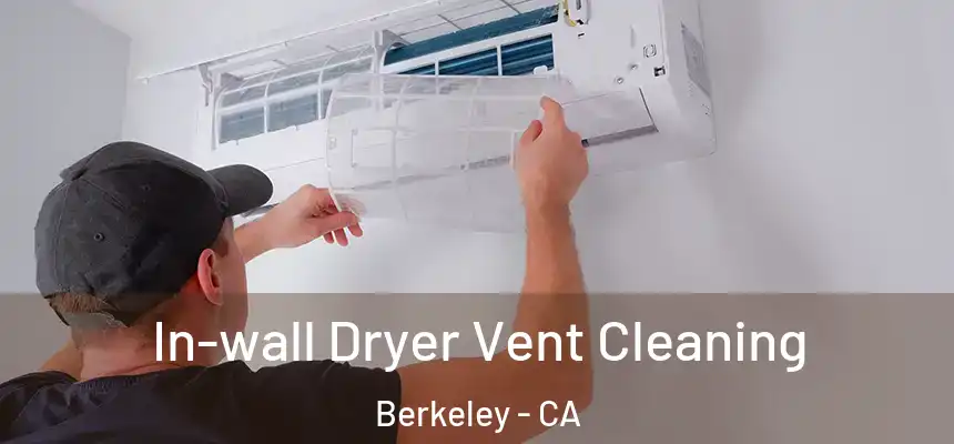 In-wall Dryer Vent Cleaning Berkeley - CA