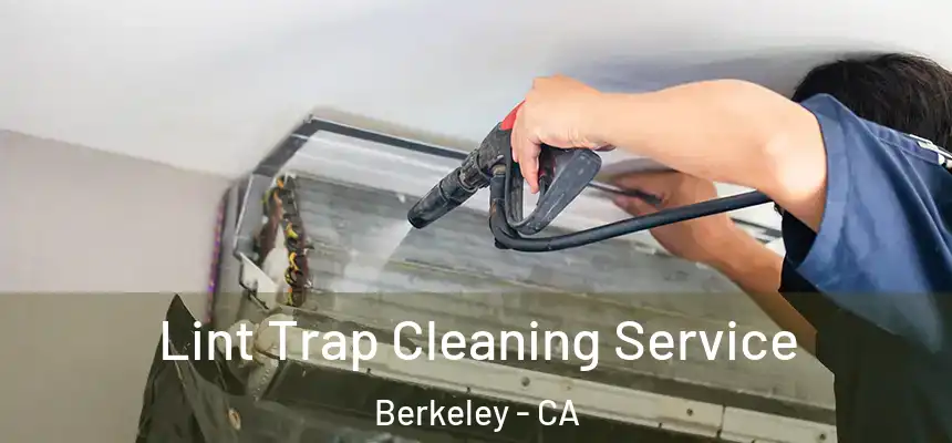 Lint Trap Cleaning Service Berkeley - CA