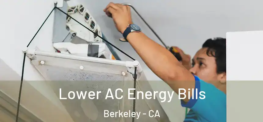 Lower AC Energy Bills Berkeley - CA