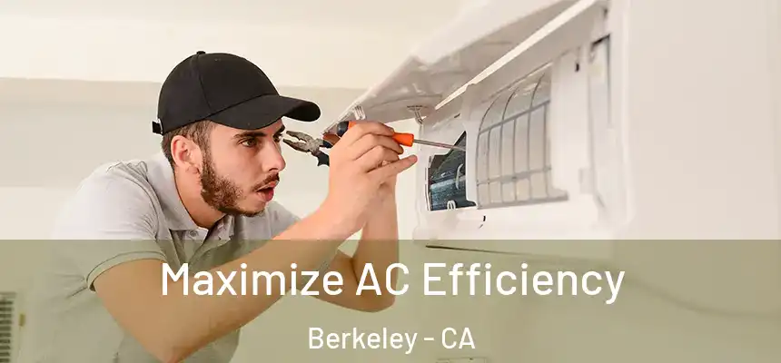 Maximize AC Efficiency Berkeley - CA