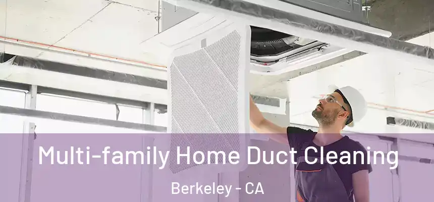 Multi-family Home Duct Cleaning Berkeley - CA