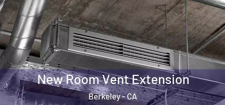 New Room Vent Extension Berkeley - CA