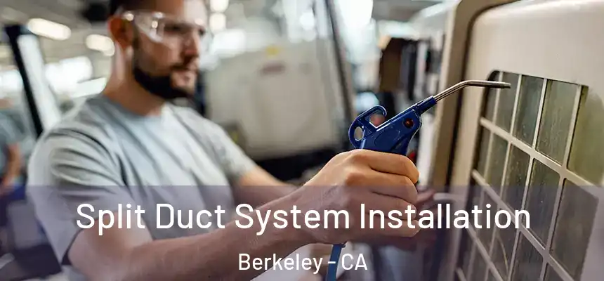 Split Duct System Installation Berkeley - CA